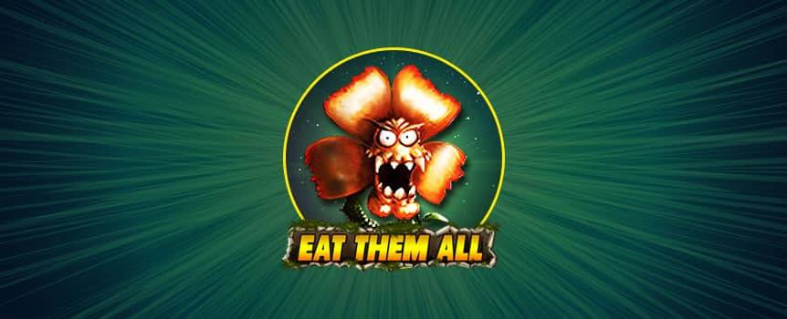 Have loads of fun playing Eat Them All slot game